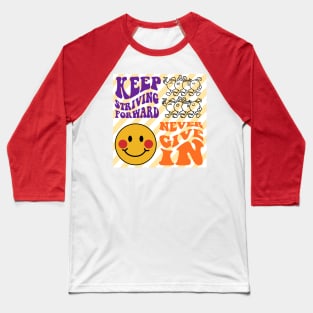 KEEP STRIVING FORWARD Baseball T-Shirt